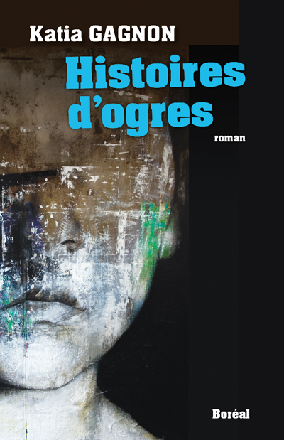 Katia Gagnon - Histoires d'ogres