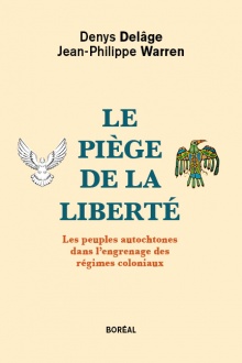 Page couverture sur fond beige : à gauche, un emblême en forme d'oiseau blanc aux ailes fièrement déployées ; à droite, un emblême autochtone d'aigle multicolore, le regard tourné vers la droite. - Denys Delâge et Jean-Philippe Warren.