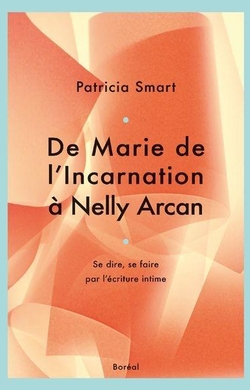 De Marie de l'Incarnation à Nelly Arcan