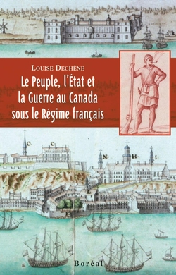 Le Peuple, l'État et la guerre au Canada sous le Régime français