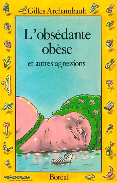 L'obsédante obèse et autres agressions