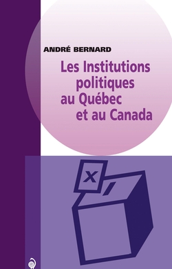 Les Institutions politiques au Québec et au Canada