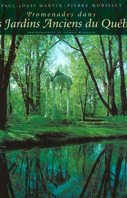 Promenades dans les jardins anciens du Québec