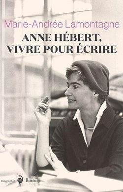Anne Hébert, vivre pour écrire