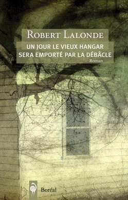 Un jour le vieux hangar sera emporté par la débâcle