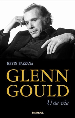 Glenn Gould. Une vie