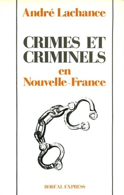 Crimes et Criminels en Nouvelle-France