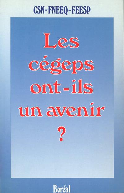 Les Cégeps ont-ils un avenir ?