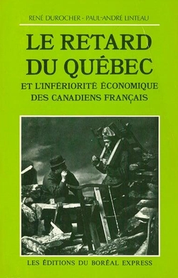 Le Retard du Québec et l'infériorité économique des Canadiens français