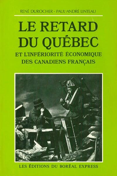 Le Retard du Québec et l'infériorité économique des Canadiens français