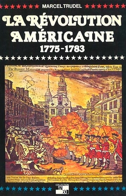 La Révolution américaine 1775-1783