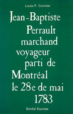 Jean-Baptiste Perrault marchand voyageur parti de Montréal le 28e de mai 1783