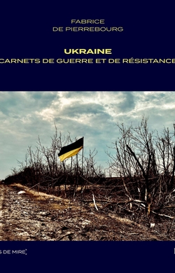 Ukraine : carnets de guerre et de résistance