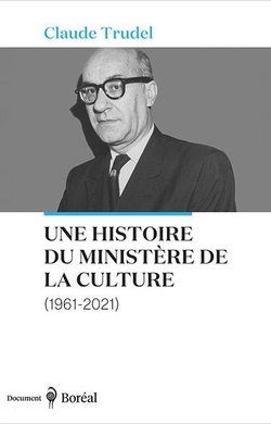 Une histoire du ministère de la Culture (1961-2021)