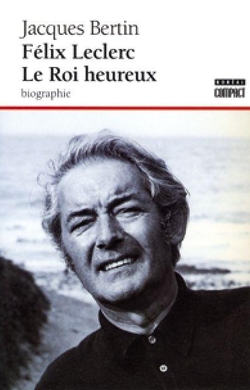 Félix Leclerc, le roi heureux