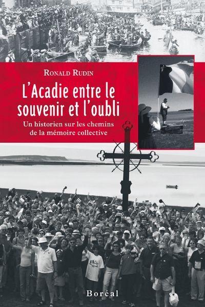 L'Acadie entre le souvenir et l'oubli