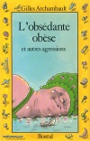 L'Obsédante Obèse et autres agressions 