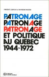 Patronage et Politique au Québec 1944-1972