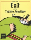 Exit suivi de Théâtre aquatique