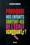 Pourquoi nos enfants sortent-ils de l'école ignorants?